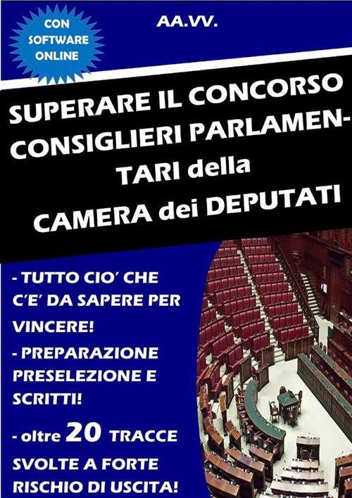 Superare il concorso Consiglieri parlamentari della Camera dei deputati. Con software di simulazione - Autori vari - ebook