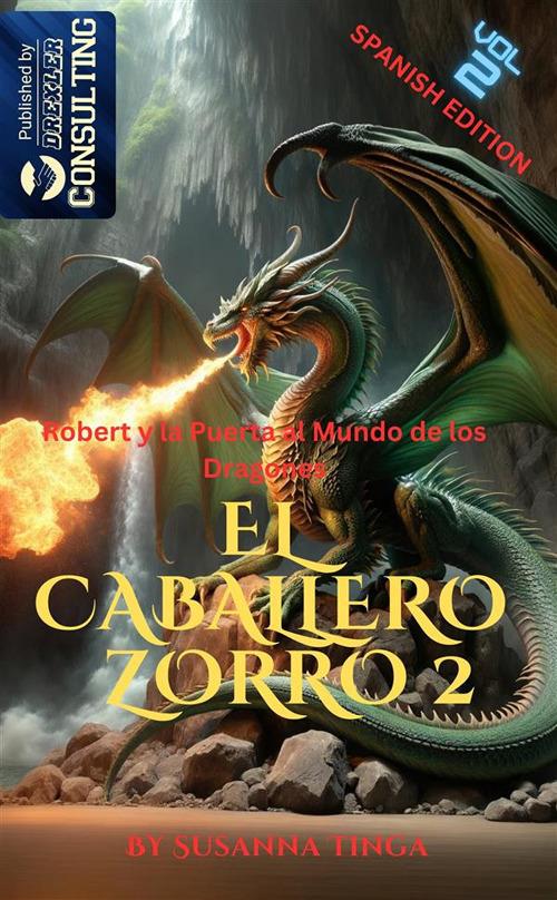 Robert y la puerta al mundo de los dragones. El caballero Zorro. Vol. 2 - Susanna Tinga - copertina