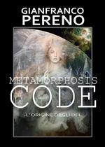 Metamorphosis code. L'origine degli dei