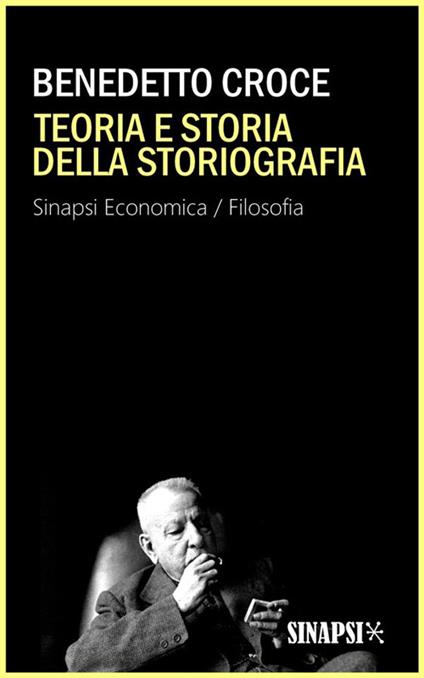 Teoria e storia della storiografia. Ediz. integrale - Benedetto Croce - ebook