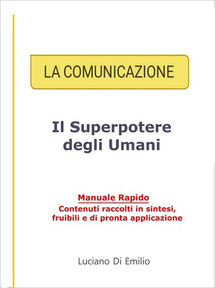 La comunicazione. Il superpotere degli umani - Luciano Di Emilio - ebook