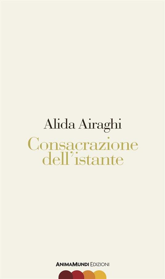 Consacrazione dell’istante - Alida Airaghi - ebook