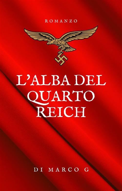 L' alba del Quarto Reich - Marco G. - ebook