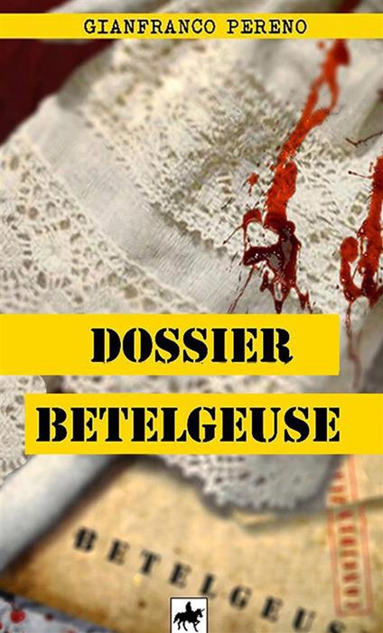 Dossier Betelgeuse - Gianfranco Pereno - copertina