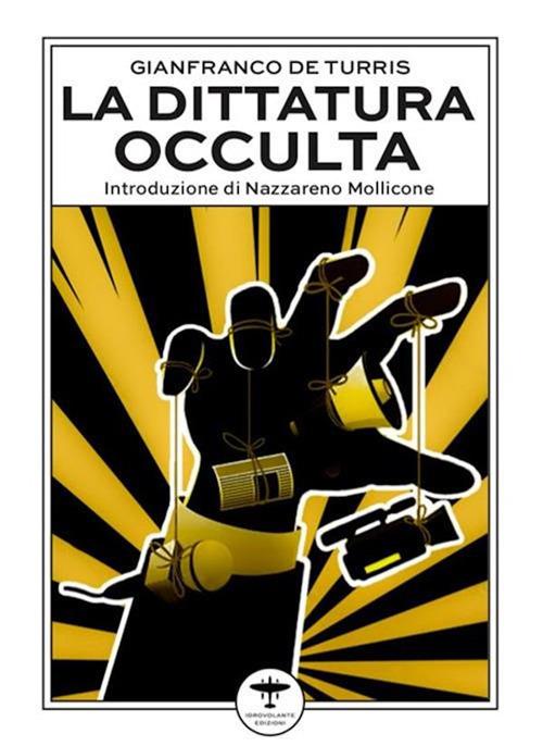 La dittatura occulta. E altri interventi culturali nell'epoca della «contestazione» - Gianfranco De Turris - ebook