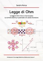 Legge di Ohm. La legge di Ohm micro e macroscopica. La corrente elettrica, il potenziale e le cadute di tensione