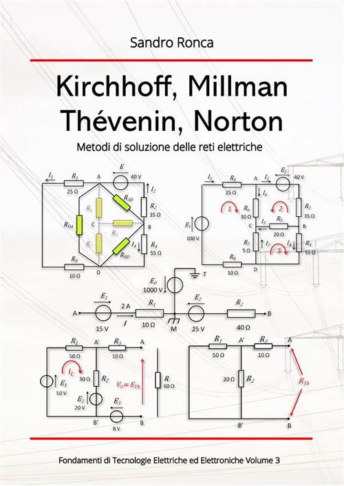 Kirchhoff, Millman, Thévenin, Norton. Metodi di soluzione delle reti elettriche - Sandro Ronca - ebook