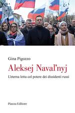 Aleksej Navalnyj. L'eterna lotta col potere dei dissidenti russi