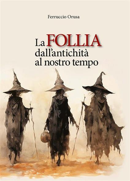 La follia dall'antichità al nostro tempo - Ferruccio Orusa - ebook