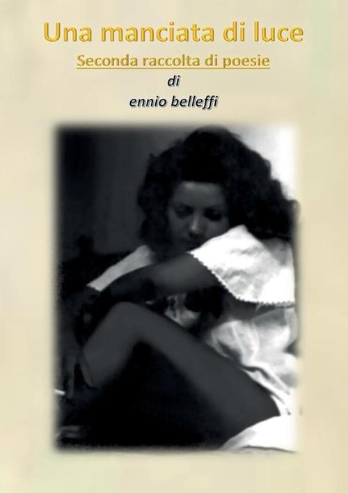 Una manciata di luce - Ennio Belleffi - copertina