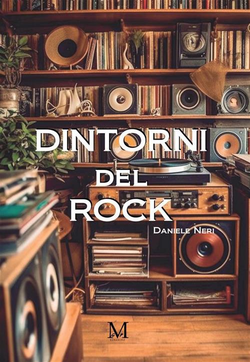 Dintorni del rock - Daniele Neri - ebook