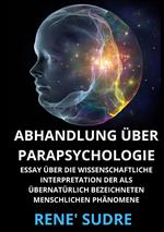Abhandlung über Parapsychologie. Essay über die wissenschaftliche interpretation der als übernatürlich bezeichneten menschlichen phänomene