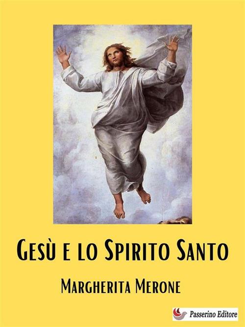 Gesù e lo Spirito Santo - Margherita Merone - ebook