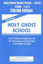 Introducing Holy Ghost School. God's End-time Programme for the Preparation and Perfection of the Bride of Christ. School of the Holy Spirit Series 1 of 12, Stage 1 of 3. Ediz. italiana