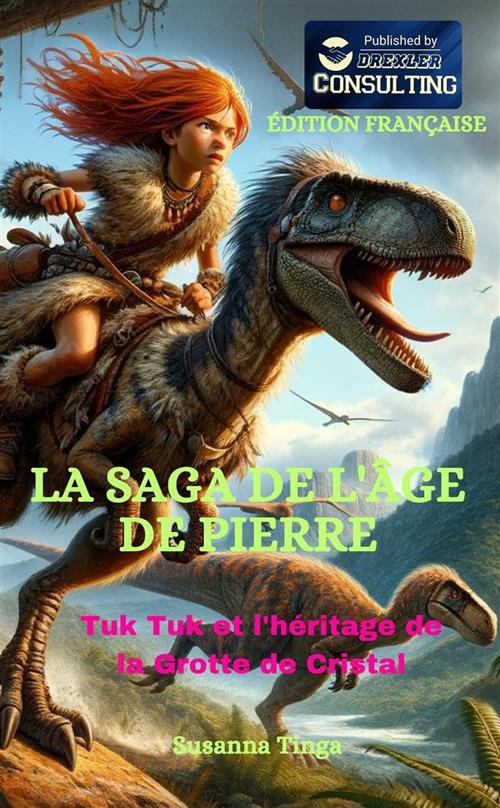 Tuk Tuk et l'héritage de la Grotte de Cristal. La saga de l'âge de pierre - Susanna Tinga - copertina