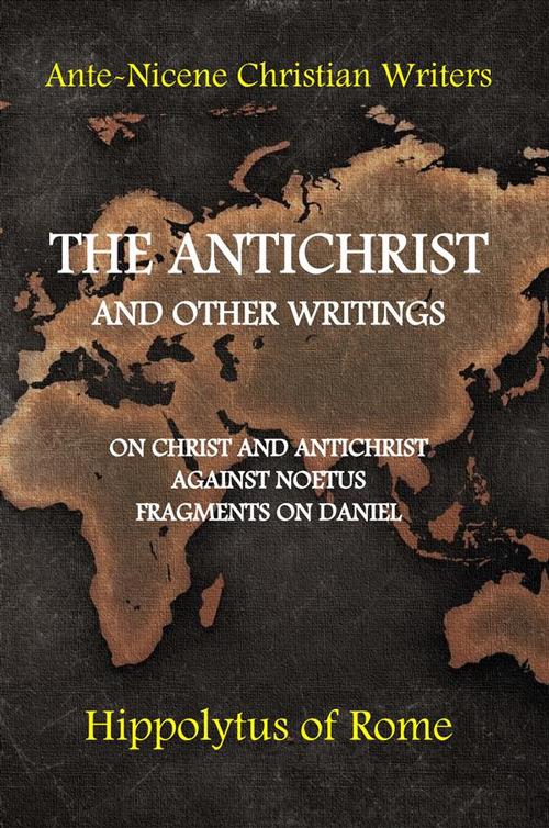 The antichrist and other writings - Ippolito Di Roma - copertina