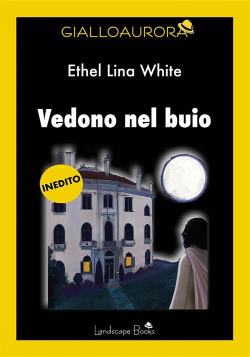 Vedono nel buio - Ethel Lina White,Sofia Riva - ebook