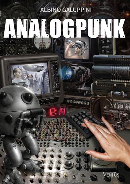 Analogpunk - Albino Galuppini - ebook