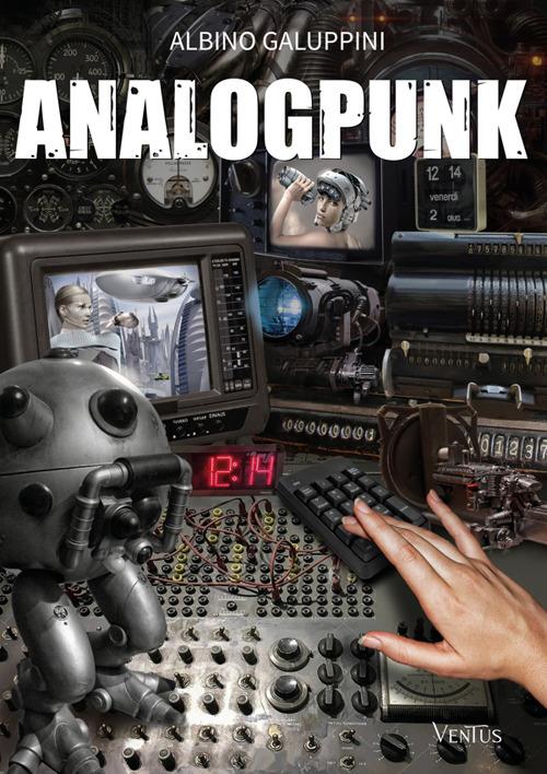 Analogpunk - Albino Galuppini - ebook