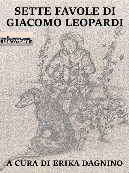 Sette favole di Giacomo Leopardi - Giacomo Leopardi,Erika Dagnino - ebook