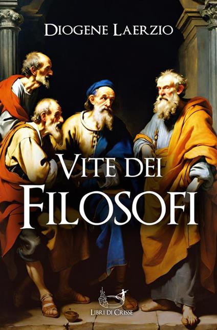 Vite dei filosofi - Diogene Laerzio - ebook