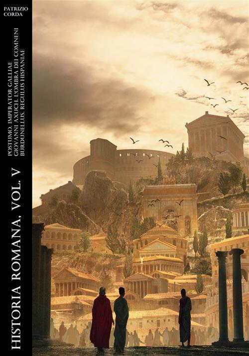 Historia romana. Vol. 5 - Patrizio Corda - ebook