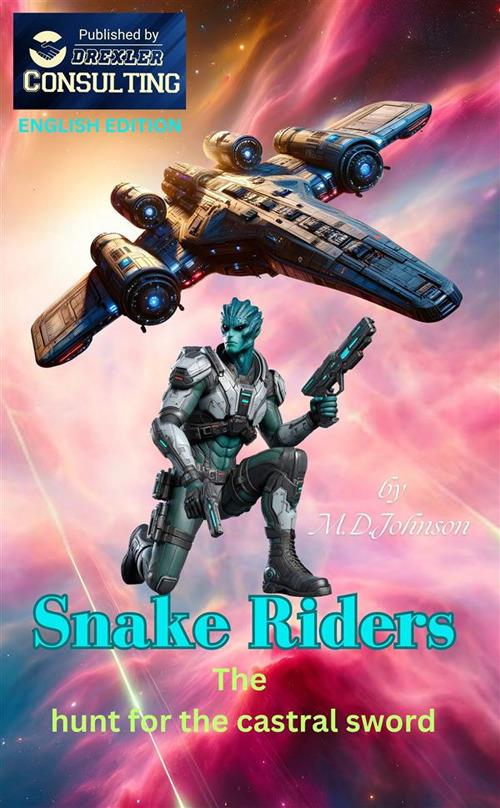 Snake riders. The hunt for the castral sword - M.D. Johnson - copertina