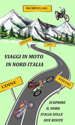 Viaggi in moto in nord Italia. Esplora il nord Italia sulle due ruote