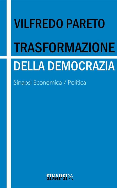 Trasformazione della democrazia. Ediz. integrale - Vilfredo Pareto - ebook