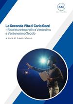 La seconda vita di Carlo Gozzi. Riscritture teatrali tra ventesimo e ventunesimo secolo