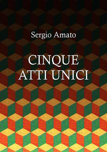 Cinque atti unici - Sergio Amato - ebook