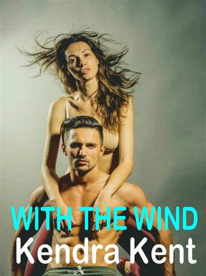 With the wind - Kendra Kent - ebook