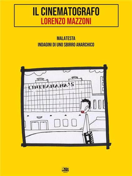 Il cinematografo. Malatesta, indagini di uno sbirro anarchico - Lorenzo Mazzoni - ebook