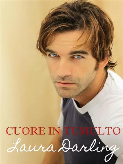 Cuore in tumulto - Laura Darling - ebook