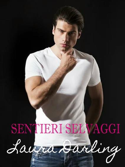 Sentieri selvaggi - Laura Darling - ebook