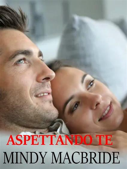 Aspettando te - Mindy MacBride - ebook