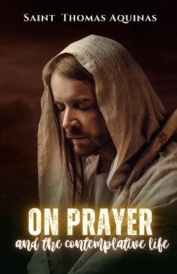 On prayer and the contemplative life - Thomas Aquinas - cover