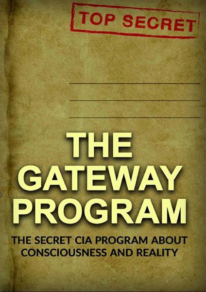 The gateway program. The secret CIA program about conscience and reality - copertina