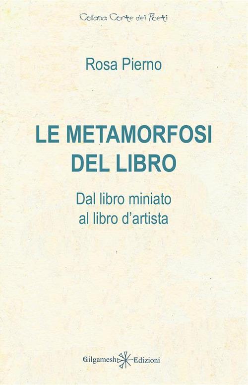 Le metamorfosi del libro. Dal libro miniato al libro d'artista - Rosa Pierno - ebook