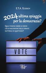 2024: ultima spiaggia per la democrazia? Quali possono essere le insidie che si nascondono nelle tornate elettorali di quest'anno?