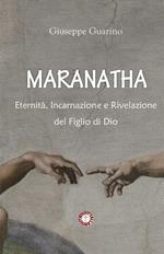 Maranatha. Eternità, incarnazione e rivelazione del Figlio di Dio