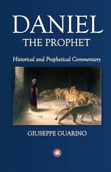 Daniel. The prophet. Historical and prophetical commentary - Giuseppe Guarino - copertina