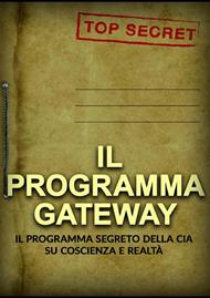 Il programma Gateway. Il Programma segreto della CIA su coscienza e realtà