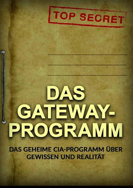 Das Gateway-Programm. Das geheime CIA-programm über gewissen und realität - copertina
