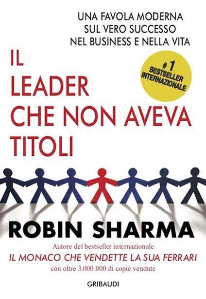 Il leader che non aveva titoli. Una favola moderna sul vero successo nel business e nella vita - Robin S. Sharma - ebook