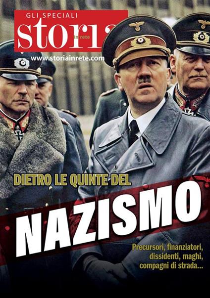 Dietro le quinte del Nazismo. Precursori, finanziatori, dissidenti, maghi, compagni di strada... - La Storia In Rete srl - ebook