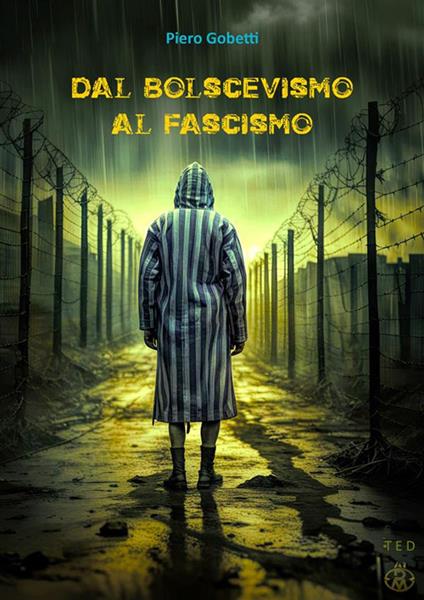 Dal bolscevismo al fascismo - Piero Gobetti - ebook