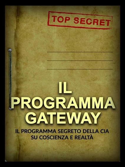 Il programma Gateway. Il Programma segreto della CIA su coscienza e realtà - David De Angelis - ebook