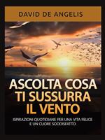 Ascolta cosa ti sussurra il vento. Ispirazioni quotidiane per una vita felice e un cuore soddisfatto