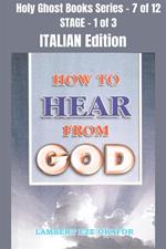 How to hear from God. School of the Holy Spirit Series 7 of 12, Stage 1 of 3. Ediz. italiana